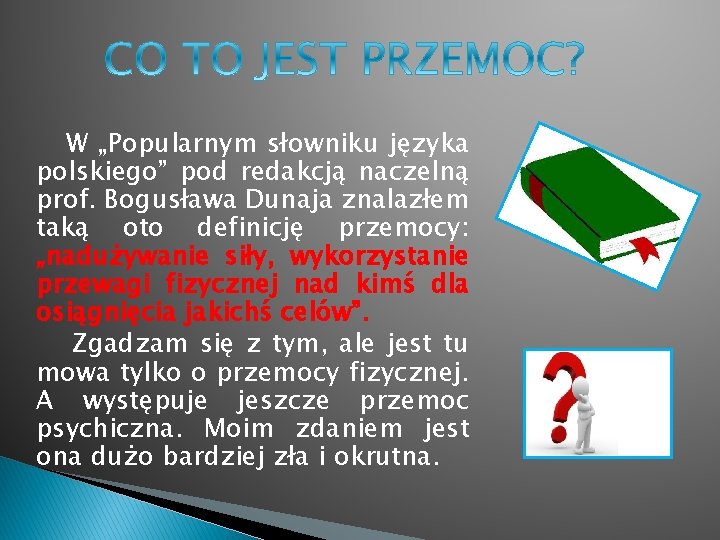 W „Popularnym słowniku języka polskiego” pod redakcją naczelną prof. Bogusława Dunaja znalazłem taką oto