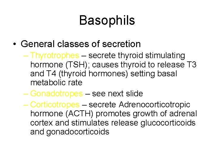 Basophils • General classes of secretion – Thyrotrophes – secrete thyroid stimulating hormone (TSH);