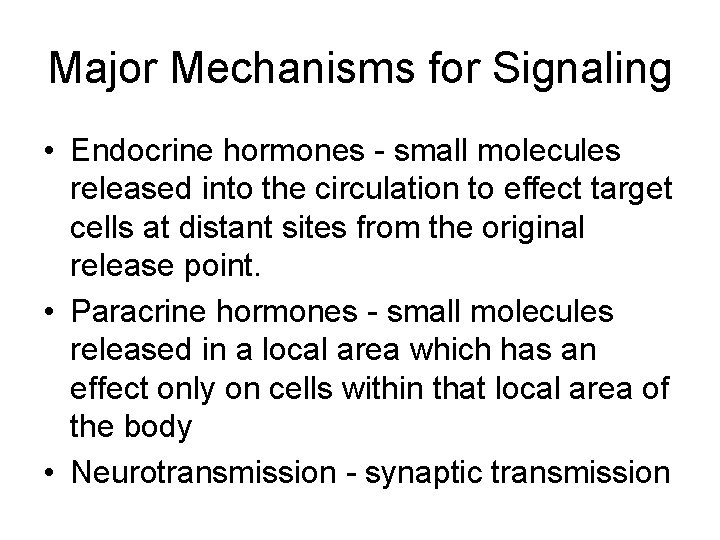 Major Mechanisms for Signaling • Endocrine hormones - small molecules released into the circulation