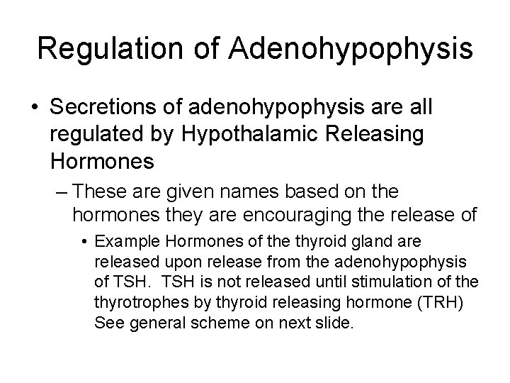 Regulation of Adenohypophysis • Secretions of adenohypophysis are all regulated by Hypothalamic Releasing Hormones