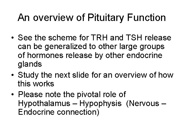 An overview of Pituitary Function • See the scheme for TRH and TSH release