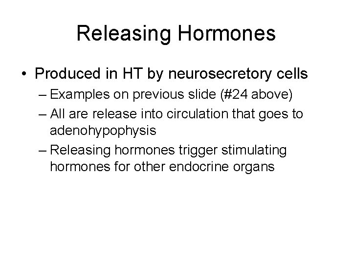 Releasing Hormones • Produced in HT by neurosecretory cells – Examples on previous slide