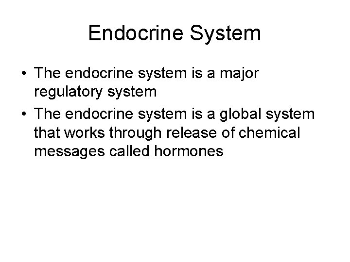 Endocrine System • The endocrine system is a major regulatory system • The endocrine