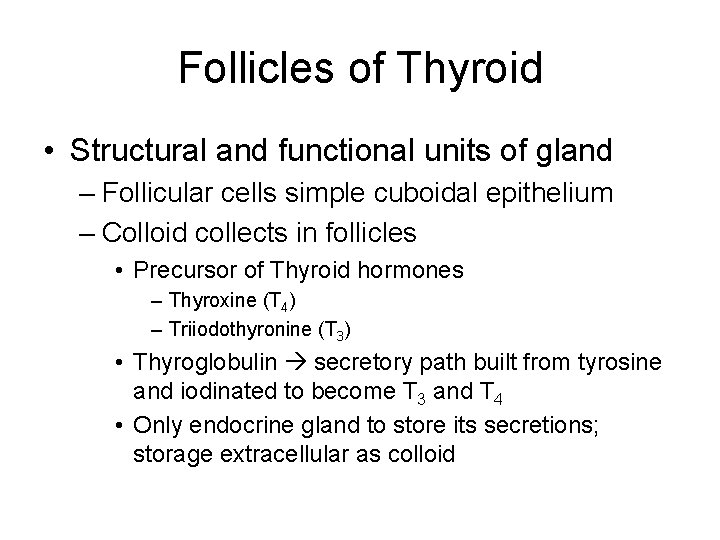 Follicles of Thyroid • Structural and functional units of gland – Follicular cells simple