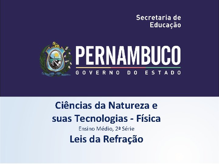 Ciências da Natureza e suas Tecnologias - Física Ensino Médio, 2ª Série Leis da Ciências da Natureza e suas Tecnologias - Física Ensino Médio, 2ª Série Leis da