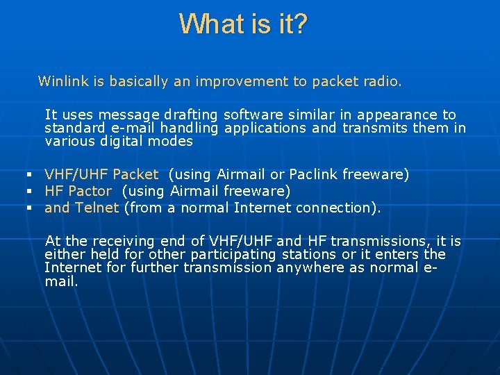 What is it? Winlink is basically an improvement to packet radio. It uses message What is it? Winlink is basically an improvement to packet radio. It uses message