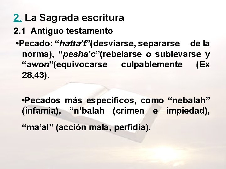 2. La Sagrada escritura 2. 1 Antiguo testamento • Pecado: “hatta’t”(desviarse, separarse de la 2. La Sagrada escritura 2. 1 Antiguo testamento • Pecado: “hatta’t”(desviarse, separarse de la