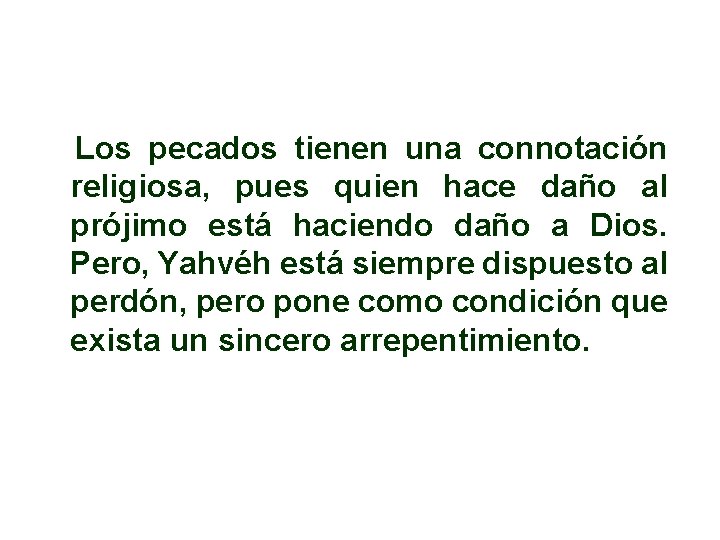 Los pecados tienen una connotación religiosa, pues quien hace daño al prójimo está haciendo Los pecados tienen una connotación religiosa, pues quien hace daño al prójimo está haciendo
