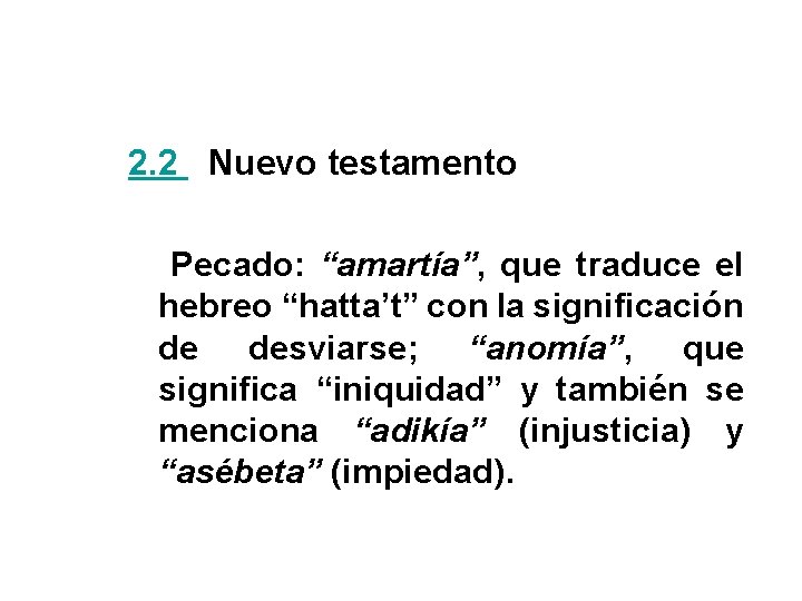 2. 2 Nuevo testamento Pecado: “amartía”, que traduce el hebreo “hatta’t” con la significación 2. 2 Nuevo testamento Pecado: “amartía”, que traduce el hebreo “hatta’t” con la significación