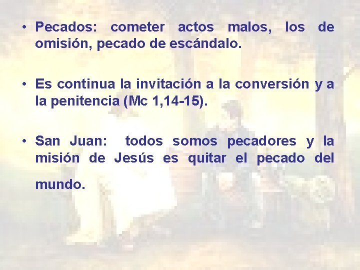 • Pecados: cometer actos malos, los de omisión, pecado de escándalo. • Es • Pecados: cometer actos malos, los de omisión, pecado de escándalo. • Es