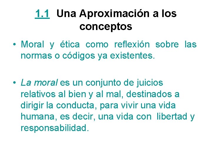 1. 1 Una Aproximación a los conceptos • Moral y ética como reflexión sobre 1. 1 Una Aproximación a los conceptos • Moral y ética como reflexión sobre