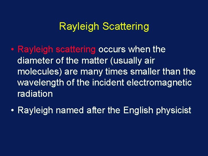 Rayleigh Scattering • Rayleigh scattering occurs when the diameter of the matter (usually air Rayleigh Scattering • Rayleigh scattering occurs when the diameter of the matter (usually air