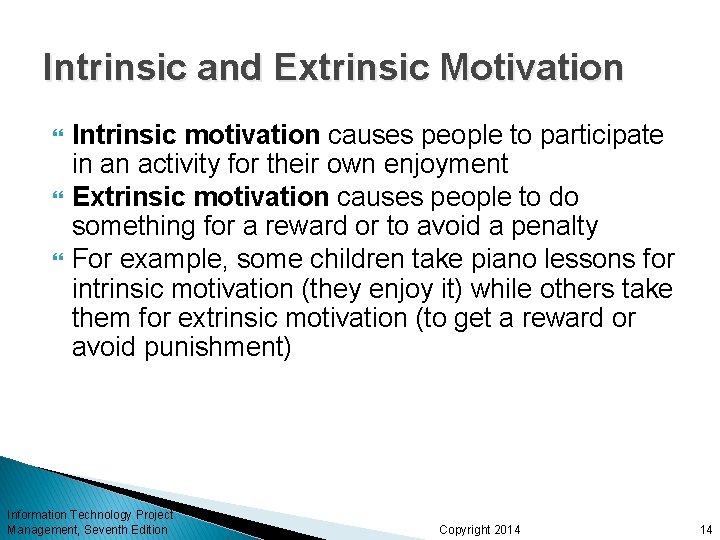 Intrinsic and Extrinsic Motivation Intrinsic motivation causes people to participate in an activity for