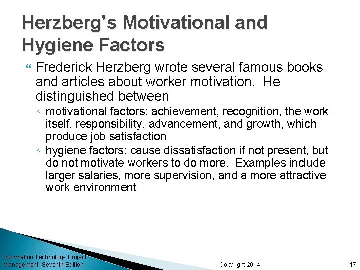 Herzberg’s Motivational and Hygiene Factors Frederick Herzberg wrote several famous books and articles about