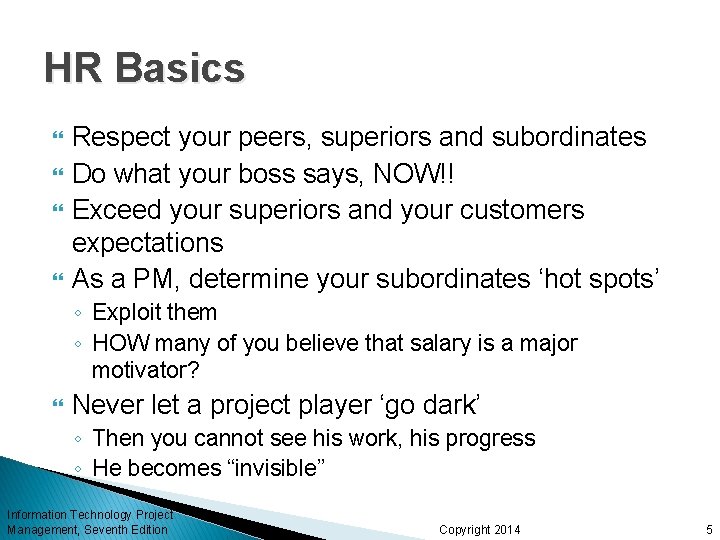 HR Basics Respect your peers, superiors and subordinates Do what your boss says, NOW!!