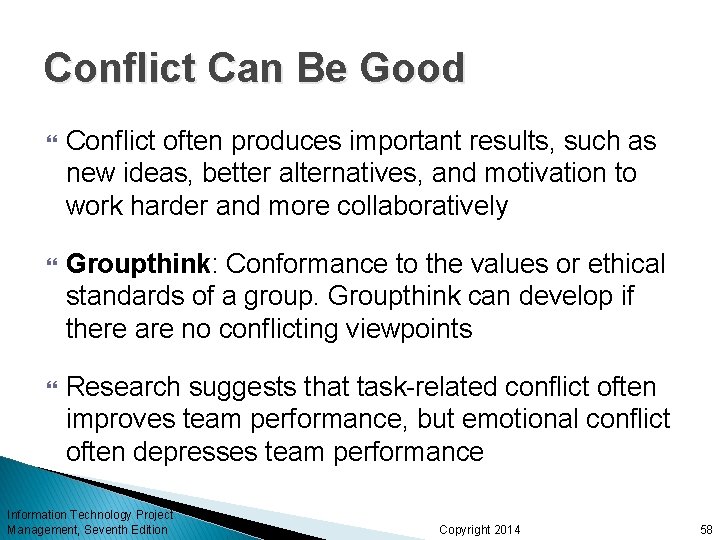 Conflict Can Be Good Conflict often produces important results, such as new ideas, better