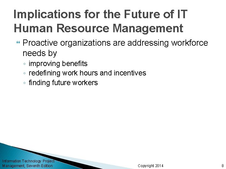 Implications for the Future of IT Human Resource Management Proactive organizations are addressing workforce