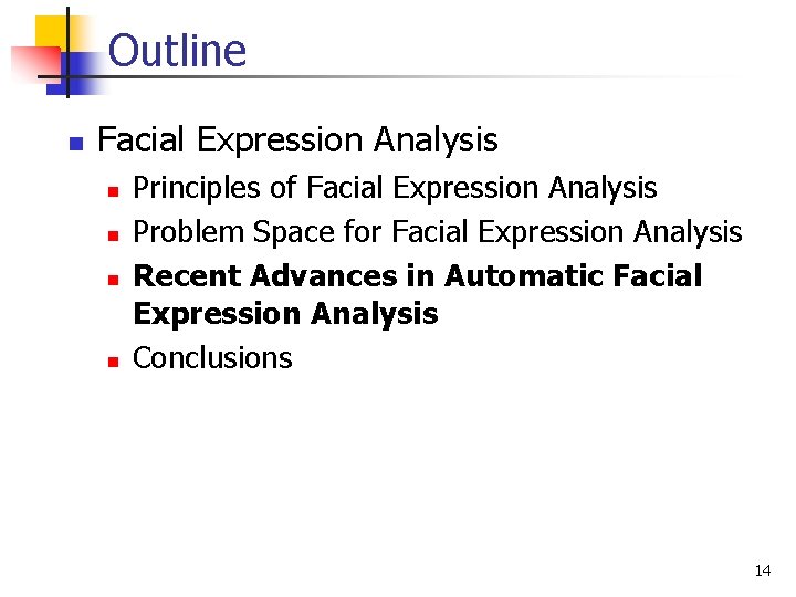 Outline n Facial Expression Analysis n n Principles of Facial Expression Analysis Problem Space