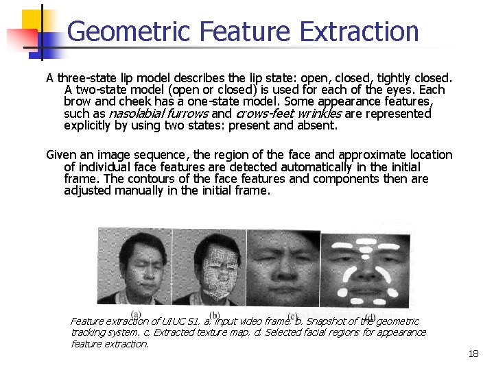 Geometric Feature Extraction A three-state lip model describes the lip state: open, closed, tightly