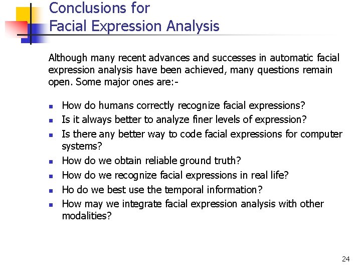 Conclusions for Facial Expression Analysis Although many recent advances and successes in automatic facial