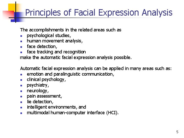 Principles of Facial Expression Analysis The accomplishments in the related areas such as n