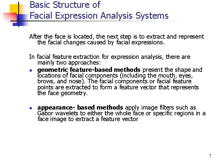 Basic Structure of Facial Expression Analysis Systems After the face is located, the next