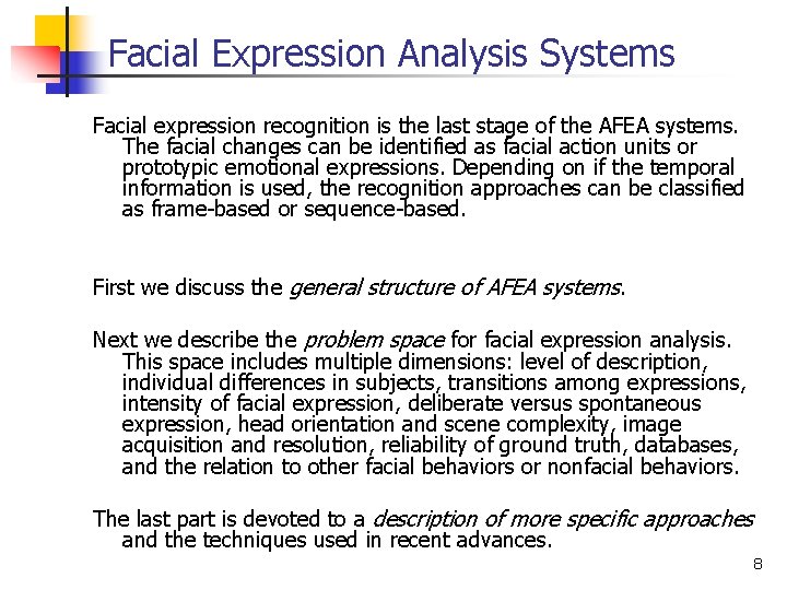 Facial Expression Analysis Systems Facial expression recognition is the last stage of the AFEA