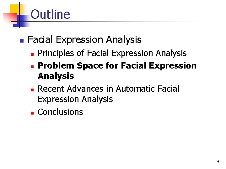 Outline n Facial Expression Analysis n n Principles of Facial Expression Analysis Problem Space