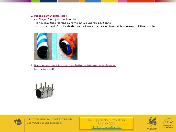 6. Tubage par tuyau flexible : - enfilage d’un tuyau souple en PE -