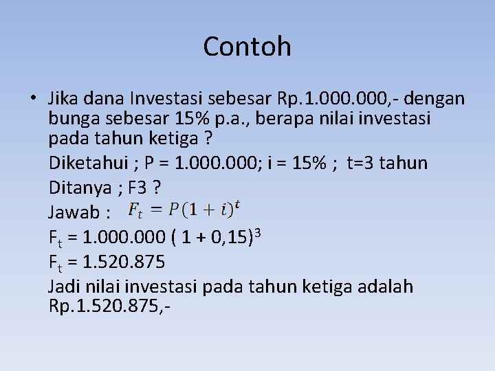 Contoh • Jika dana Investasi sebesar Rp. 1. 000, - dengan bunga sebesar 15%