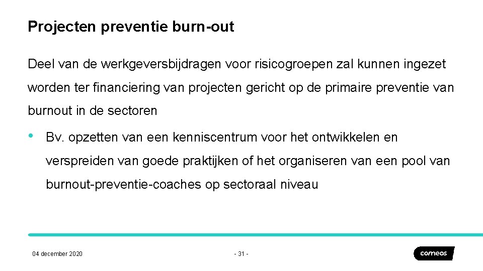 Projecten preventie burn-out Deel van de werkgeversbijdragen voor risicogroepen zal kunnen ingezet worden ter