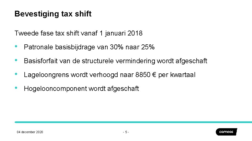 Bevestiging tax shift Tweede fase tax shift vanaf 1 januari 2018 • Patronale basisbijdrage
