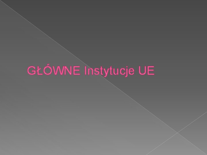 GŁÓWNE Instytucje UE 