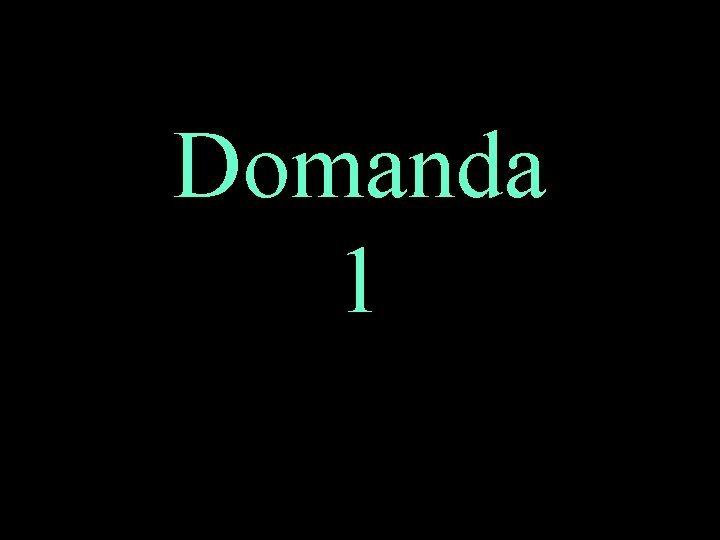 Domanda 1 