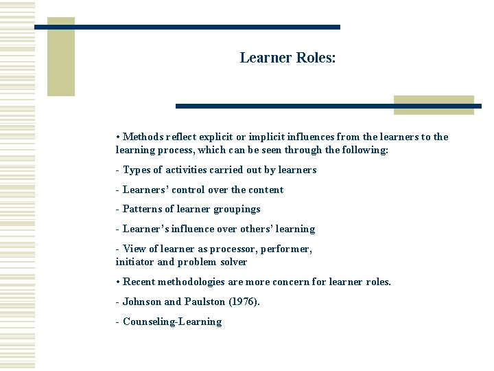 Learner Roles: • Methods reflect explicit or implicit influences from the learners to the Learner Roles: • Methods reflect explicit or implicit influences from the learners to the