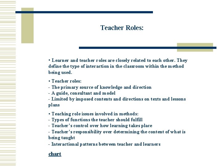 Teacher Roles: • Learner and teacher roles are closely related to each other. They Teacher Roles: • Learner and teacher roles are closely related to each other. They