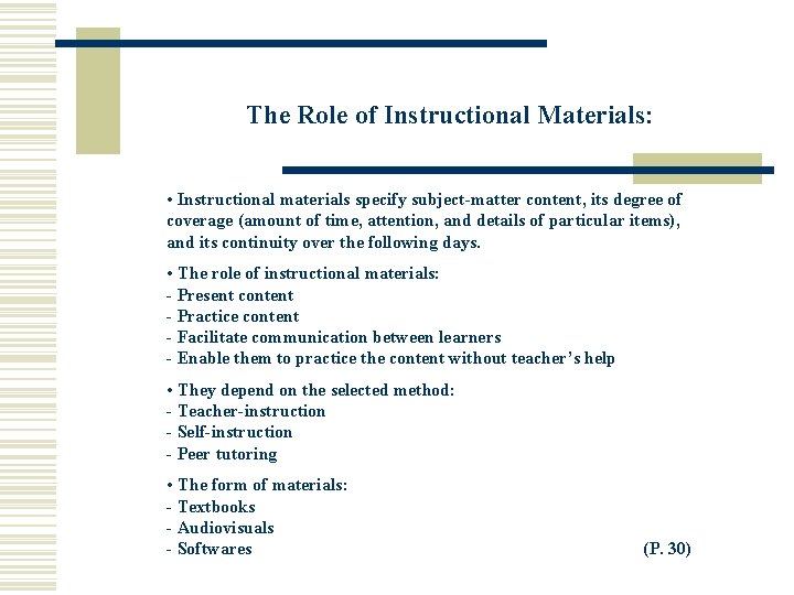 The Role of Instructional Materials: • Instructional materials specify subject-matter content, its degree of The Role of Instructional Materials: • Instructional materials specify subject-matter content, its degree of