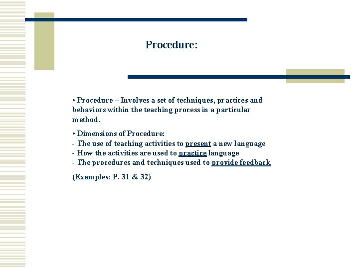 Procedure: • Procedure – Involves a set of techniques, practices and behaviors within the Procedure: • Procedure – Involves a set of techniques, practices and behaviors within the
