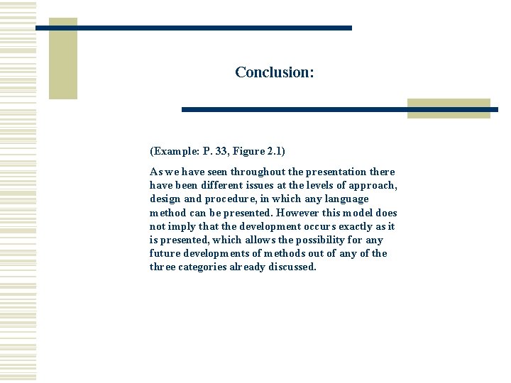 Conclusion: (Example: P. 33, Figure 2. 1) As we have seen throughout the presentation Conclusion: (Example: P. 33, Figure 2. 1) As we have seen throughout the presentation