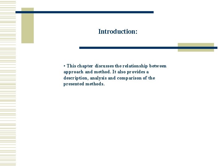 Introduction: • This chapter discusses the relationship between approach and method. It also provides Introduction: • This chapter discusses the relationship between approach and method. It also provides
