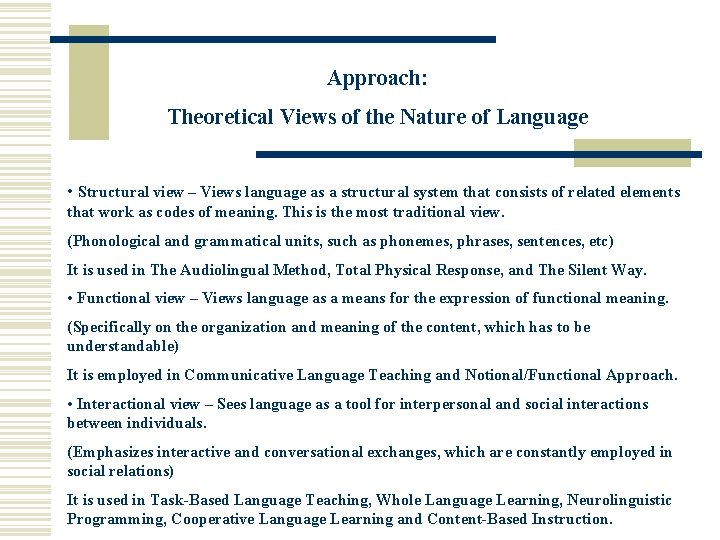 Approach: Theoretical Views of the Nature of Language • Structural view – Views language Approach: Theoretical Views of the Nature of Language • Structural view – Views language