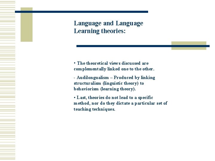 Language and Language Learning theories: • The theoretical views discussed are complementally linked one Language and Language Learning theories: • The theoretical views discussed are complementally linked one