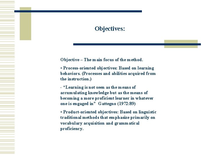 Objectives: Objective – The main focus of the method. • Process-oriented objectives: Based on Objectives: Objective – The main focus of the method. • Process-oriented objectives: Based on
