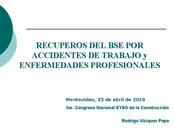 RECUPEROS DEL BSE POR ACCIDENTES DE TRABAJO y ENFERMEDADES PROFESIONALES Montevideo, 25 de abril