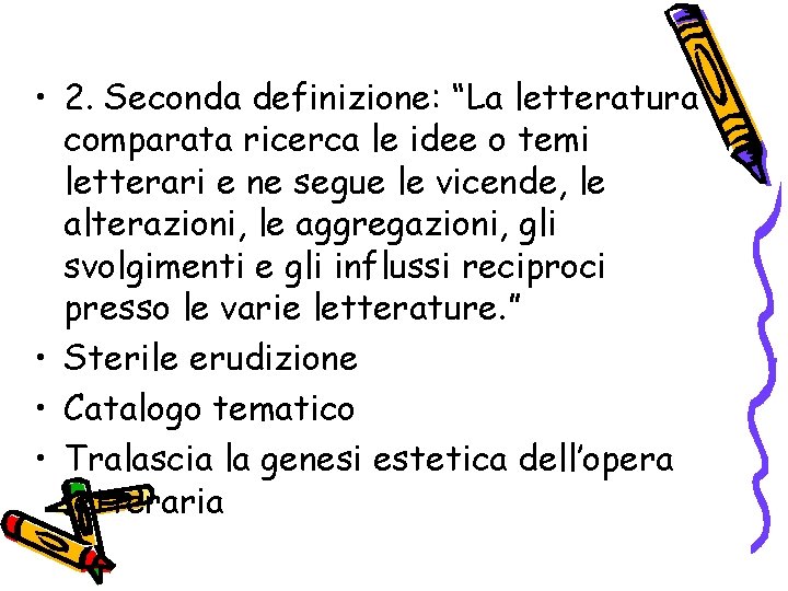  • 2. Seconda definizione: “La letteratura comparata ricerca le idee o temi letterari