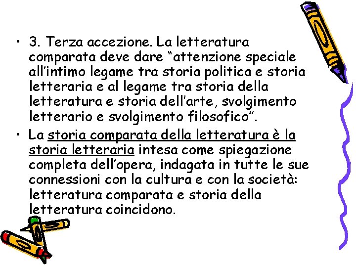  • 3. Terza accezione. La letteratura comparata deve dare “attenzione speciale all’intimo legame