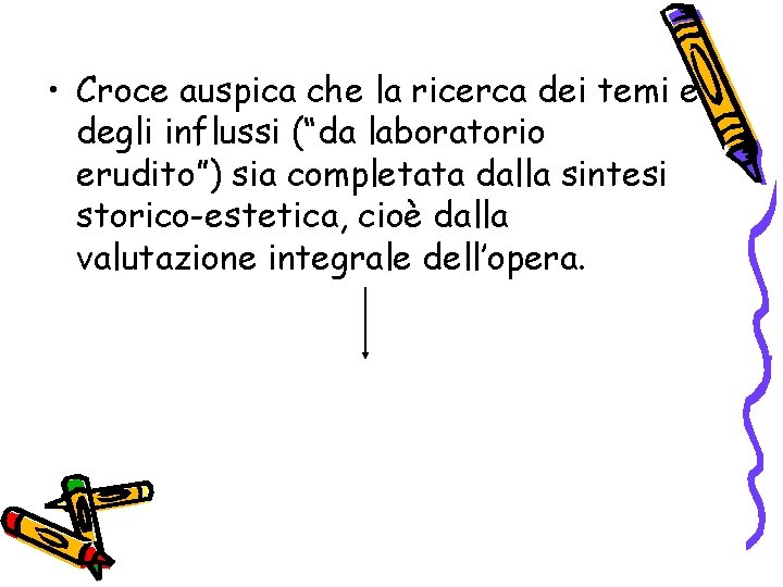  • Croce auspica che la ricerca dei temi e degli influssi (“da laboratorio