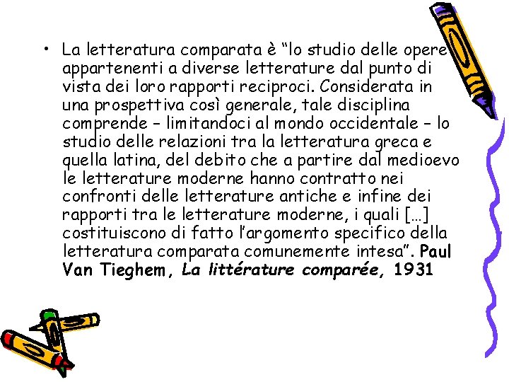  • La letteratura comparata è “lo studio delle opere appartenenti a diverse letterature