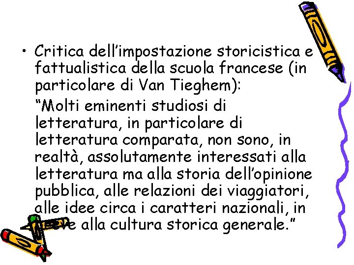  • Critica dell’impostazione storicistica e fattualistica della scuola francese (in particolare di Van