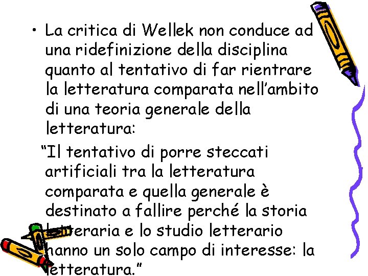  • La critica di Wellek non conduce ad una ridefinizione della disciplina quanto